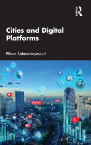 Title: Cities and Digital Platforms, Author: Elham Bahmanteymouri