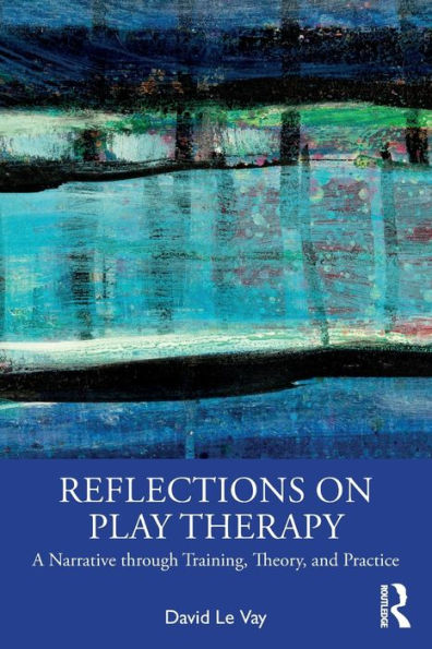 Reflections on Play Therapy: A Narrative through Training, Theory, and Practice