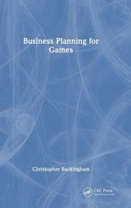 Title: Business Planning for Games, Author: Christopher Buckingham