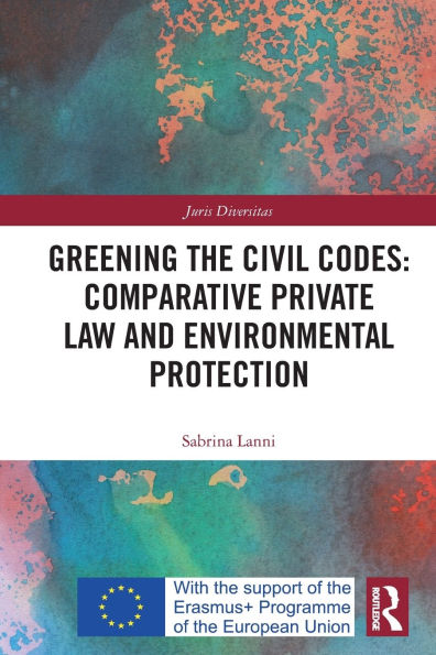 Greening the Civil Codes: Comparative Private Law and Environmental Protection