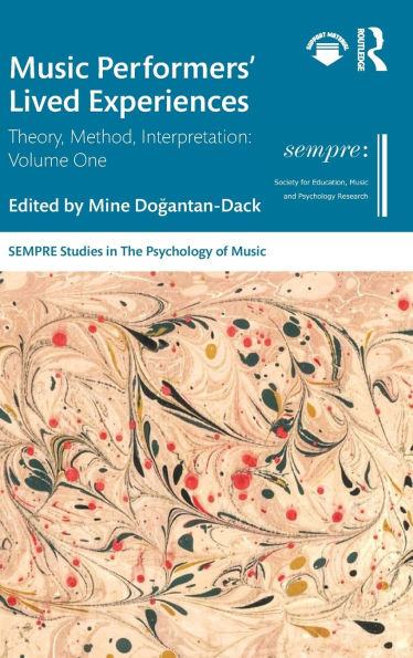 Music Performers' Lived Experiences: Theory, Method, Interpretation: Volume One