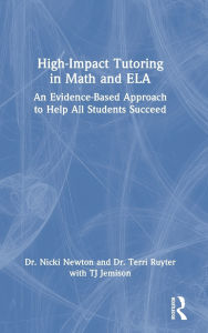 Title: High-Impact Tutoring in Math and ELA: An Evidence-Based Approach to Help All Students Succeed, Author: Nicki Newton