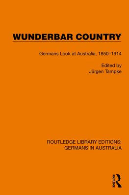 Wunderbar Country: Germans Look at Australia, 1850-1914