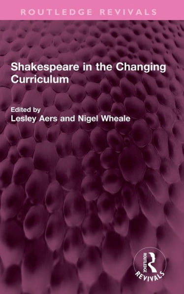 Shakespeare in the Changing Curriculum