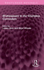 Shakespeare in the Changing Curriculum