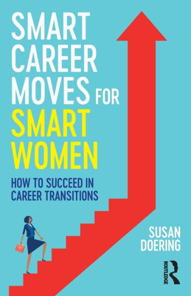 Smart Career Moves for Women: How to Succeed Transitions