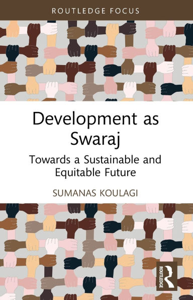 Development as Swaraj: Towards a Sustainable and Equitable Future