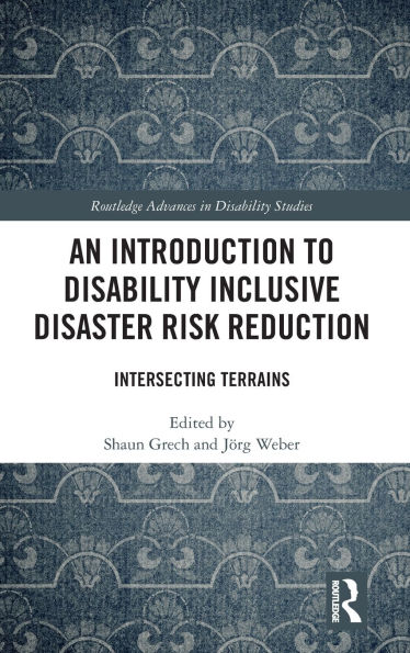 An Introduction to Disability Inclusive Disaster Risk Reduction: Intersecting Terrains