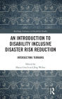 An Introduction to Disability Inclusive Disaster Risk Reduction: Intersecting Terrains
