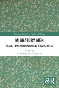 Title: Migratory Men: Place, Transnationalism and Masculinities, Author: Garth Stahl