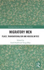 Migratory Men: Place, Transnationalism and Masculinities