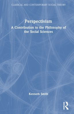 Perspectivism: A Contribution to the Philosophy of Social Sciences