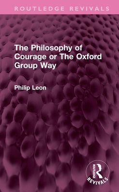 The Philosophy of Courage or Oxford Group Way