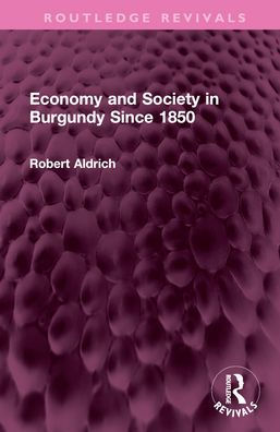 Economy and Society Burgundy Since 1850