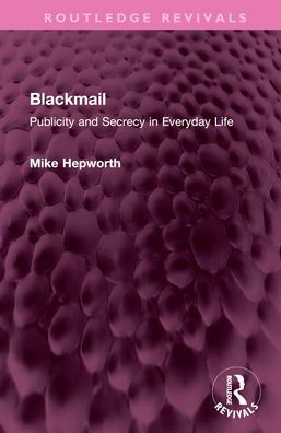 Blackmail: Publicity and Secrecy Everyday Life