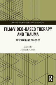 Title: Film/Video-Based Therapy and Trauma: Research and Practice, Author: Joshua L. Cohen