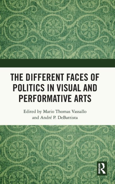 the Different Faces of Politics Visual and Performative Arts