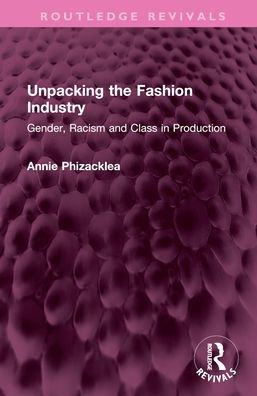 Unpacking the Fashion Industry: Gender, Racism and Class Production