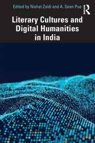 Title: Literary Cultures and Digital Humanities in India, Author: Nishat Zaidi