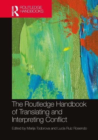 The Routledge Handbook of Translating and Interpreting Conflict