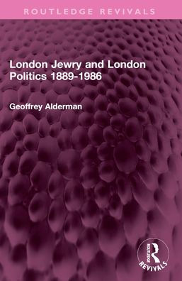 London Jewry and Politics 1889-1986
