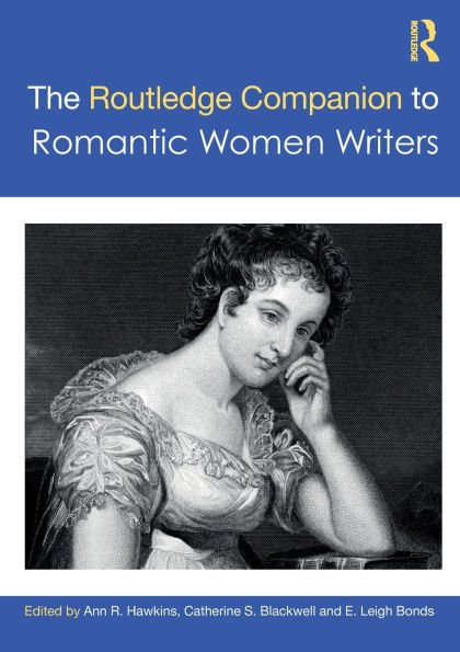 The Routledge Companion to Romantic Women Writers