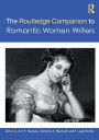 The Routledge Companion to Romantic Women Writers