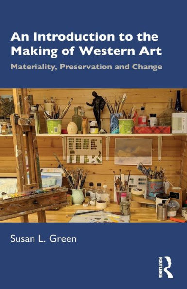 An Introduction to the Making of Western Art: Materiality, Preservation and Change