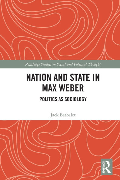 Nation and State Max Weber: Politics as Sociology