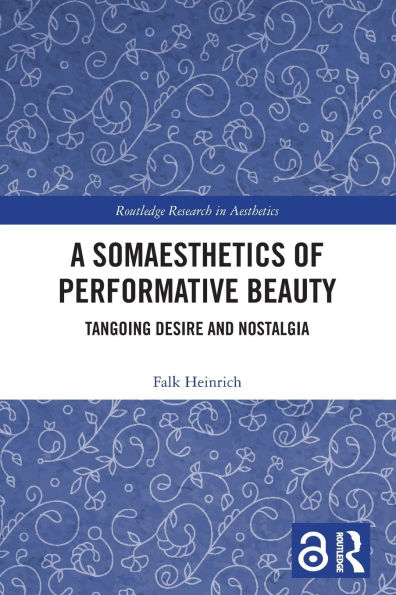 A Somaesthetics of Performative Beauty: Tangoing Desire and Nostalgia