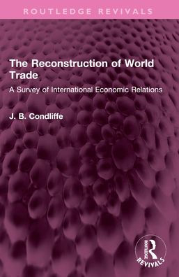 The Reconstruction of World Trade: A Survey International Economic Relations