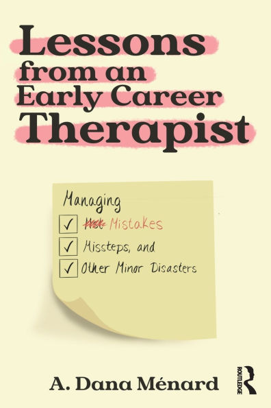 Lessons from An Early Career Therapist: Managing Mistakes, Missteps, and Other Minor Disasters