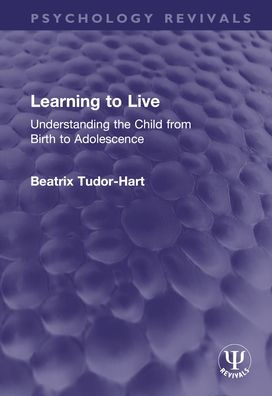 Learning to Live: Understanding the Child from Birth Adolescence
