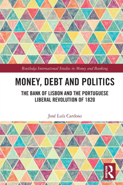Money, Debt and Politics: the Bank of Lisbon Portuguese Liberal Revolution 1820