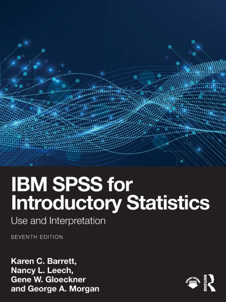 IBM SPSS for Introductory Statistics: Use and Interpretation