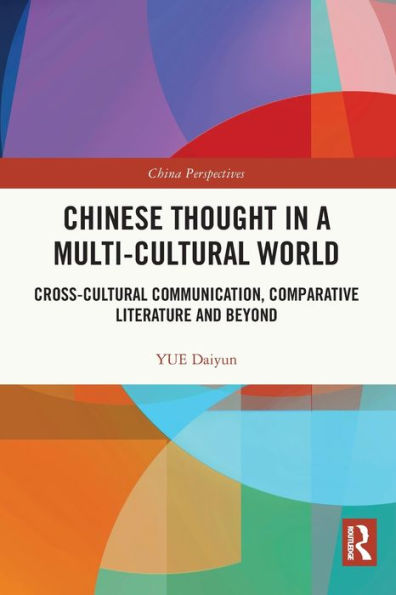 Chinese Thought a Multi-cultural World: Cross-Cultural Communication, Comparative Literature and Beyond