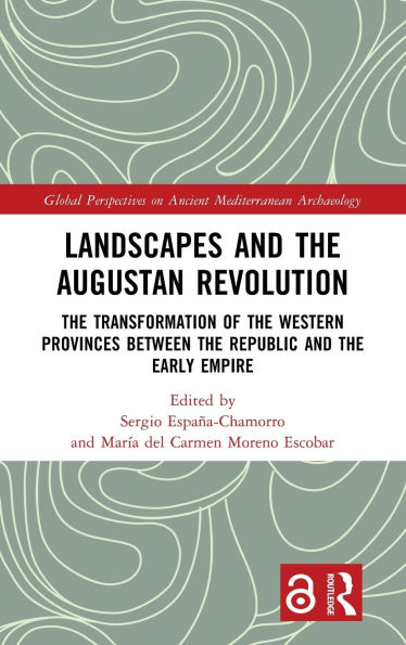 Landscapes and the Augustan Revolution: Transformation of Western Provinces between Republic Early Empire