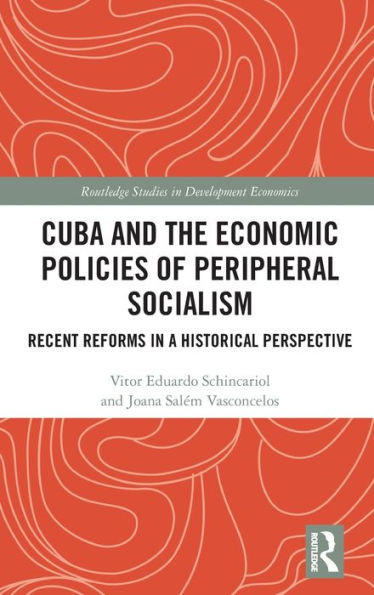 Cuba and the Economic Policies of Peripheral Socialism: Recent Reforms a Historical Perspective