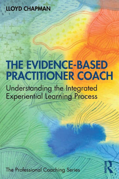 the Evidence-Based Practitioner Coach: Understanding Integrated Experiential Learning Process