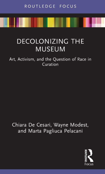 Decolonizing the Museum: Art, Activism, and Question of Race Curation