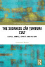 The Sudanese Zar ?umbura Cult: Slaves, Armies, Spirits and History
