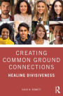 Creating Common Ground Connections: Healing Divisiveness