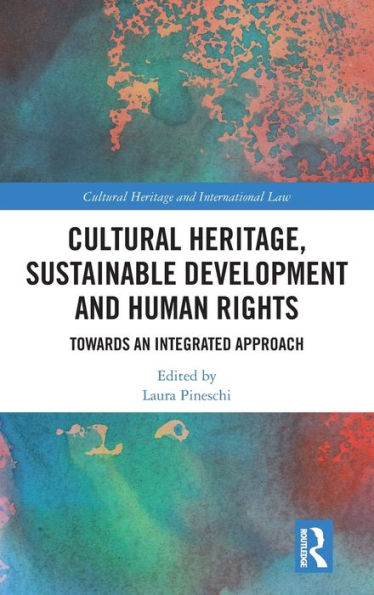 Cultural Heritage, Sustainable Development and Human Rights: Towards an Integrated Approach