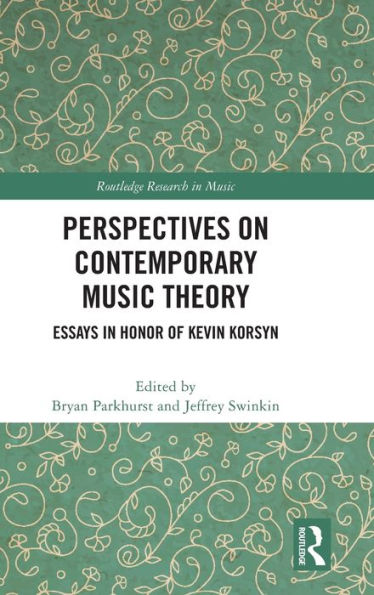 Perspectives on Contemporary Music Theory: Essays Honor of Kevin Korsyn