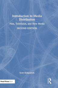 Title: Introduction to Media Distribution: Film, Television, and New Media, Author: Scott Kirkpatrick