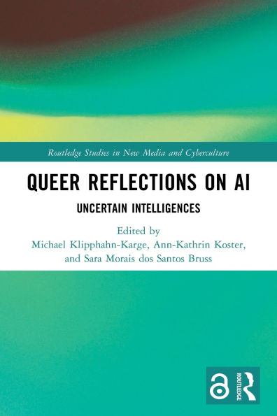 Queer Reflections on AI: Uncertain Intelligences