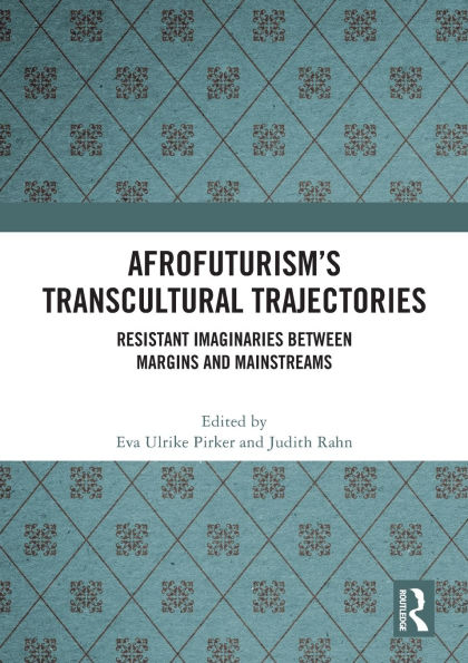 Afrofuturism's Transcultural Trajectories: Resistant Imaginaries Between Margins and Mainstreams