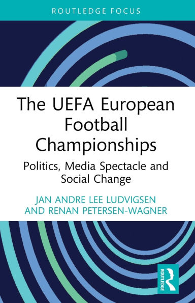 The UEFA European Football Championships: Politics, Media Spectacle and Social Change