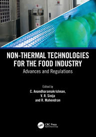 Title: Non-Thermal Technologies for the Food Industry: Advances and Regulations, Author: C. Anandharamakrishnan