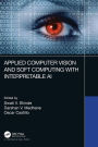 Applied Computer Vision and Soft Computing with Interpretable AI